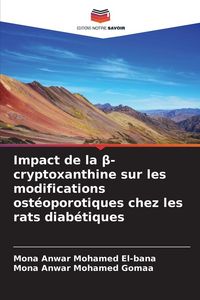 Produktbild: Impact de la &iquest;-cryptoxanthine sur les modifications ost&eacute;oporotiques chez les rats diab&eacute;tiques