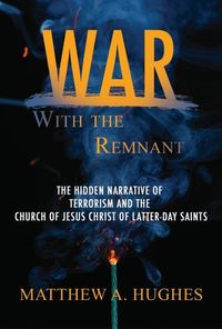 Produktbild: War with the Remnant: The Hidden Narrative and the Church of Jesus Christ of Latter-Day Saints
