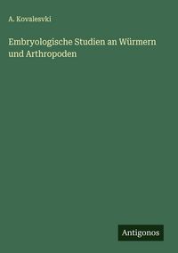 Produktbild: Embryologische Studien an W&uuml;rmern und Arthropoden