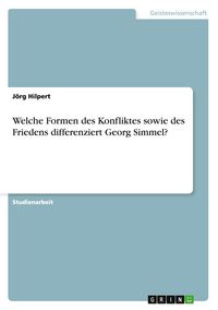 Produktbild: Welche Formen des Konfliktes sowie des Friedens differenziert Georg Simmel?