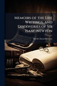 Produktbild: Memoirs of the Life Writings, and Discoveries of Sir Isaac Newton