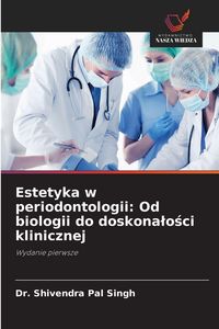 Produktbild: Estetyka w periodontologii: Od biologii do doskona&iquest;o&iquest;ci klinicznej