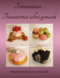 Produktbild: Tortentr&auml;ume... Traumtorten selbst gemacht