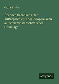 Produktbild: &Uuml;ber den Gedanken einer Kulturgeschichte der Indogermanen auf sprachwissenschaftlicher Grundlage