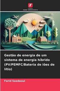 Produktbild: Gest&atilde;o de energia de um sistema de energia h&iacute;brido (PV/PEMFC/Bateria de i&otilde;es de l&iacute;tio)