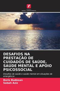 Produktbild: Desafios Na Presta&ccedil;&atilde;o De Cuidados De Sa&uacute;de, Sa&uacute;de Mental E Apoio Psicossocial