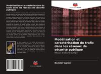 Produktbild: Mod&eacute;lisation et caract&eacute;risation du trafic dans les r&eacute;seaux de s&eacute;curit&eacute; publique