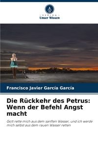 Produktbild: Die R&uuml;ckkehr des Petrus: Wenn der Befehl Angst macht