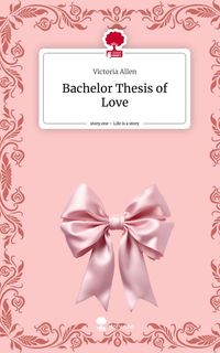Produktbild: Bachelor Thesis of Love. Life is a Story - story.one