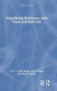 Produktbild: Negotiating Resilience with Hard and Soft City