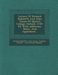 Produktbild: Letters of Richard Radcliffe and John James of Queen's College: Oxford, 1755-83: With Additions, Notes, and Appendices...