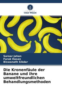 Produktbild: Die Kronenf&auml;ule der Banane und ihre umweltfreundlichen Behandlungsmethoden