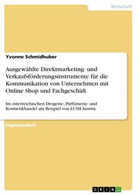 Produktbild: Ausgew&auml;hlte Direktmarketing- und Verkaufsf&ouml;rderungsinstrumente f&uuml;r die Kommunikation von Unternehmen mit Online Shop und Fachgesch&auml;ft