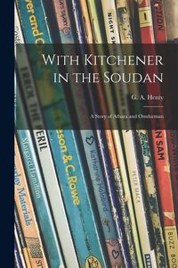 Produktbild: With Kitchener in the Soudan: a Story of Atbara and Omdurman