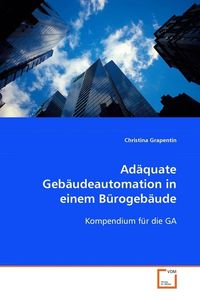 Produktbild: Grapentin, C: Ad&auml;quate Geb&auml;udeautomation in einem B&uuml;rogeb&auml;ud