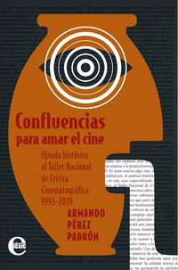 Produktbild: Confluencias para amar el cine. Ojeada hist&oacute;rica al Taller Nacional de Cr&iacute;tica Cinematogr&aacute;fica de Camaguey