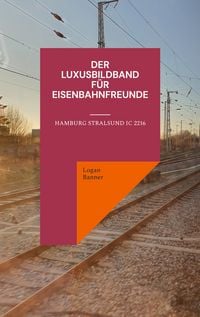 Produktbild: Der Luxusbildband f&uuml;r Eisenbahnfreunde