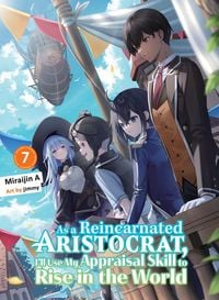 Produktbild: As a Reincarnated Aristocrat, I'll Use My Appraisal Skill to Rise in the World 7 (light novel)