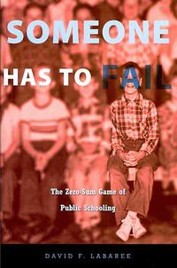 Produktbild: Someone Has to Fail: The Zero-Sum Game of Public Schooling