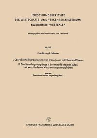 Produktbild: I. &Uuml;ber die Hei&szlig;karburierung von Brenngasen mit &Ouml;len und Teeren. II. Die Strahlungsvorg&auml;nge in brennstoffbeheizten &Ouml;fen bei verschiedenen Verbrennungs