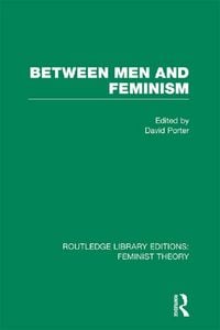 Produktbild: Between Men and Feminism (RLE Feminist Theory)