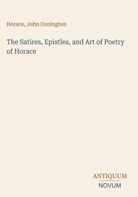 Produktbild: The Satires, Epistles, and Art of Poetry of Horace