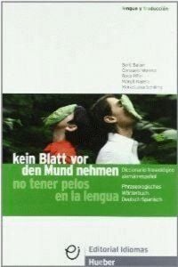 Produktbild: Kein Blatt vor den Mund nehmen : phraseologisches w&ouml;rterbuch Deutsch-Spanisch = No tener pelos en la lengua : diccionario fraseol&oacute;gico alem&aacute;n-espa&ntilde;ol