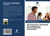 Produktbild: Mit innovativer P&auml;dagogik die Probleme der Musikausbildung &uuml;berwinden