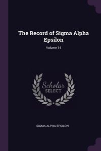 Produktbild: The Record of Sigma Alpha Epsilon; Volume 14