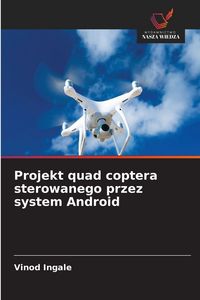 Produktbild: Projekt quad coptera sterowanego przez system Android