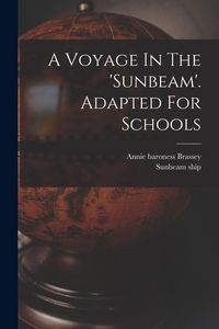 Produktbild: A Voyage In The 'sunbeam'. Adapted For Schools