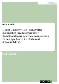 Produktbild: "Unter Gauklern". Ein lesenswerter historischer Jugendroman unter Ber&uuml;cksichtigung des Forschungsstandes zu den Spielleuten im Hoch- und Sp&auml;tmittelalter?
