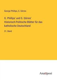Produktbild: G. Phillips' und G. G&ouml;rres' Historisch-Politische Bl&auml;tter f&uuml;r das katholische Deutschland