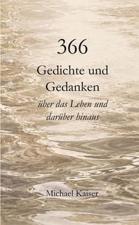 Produktbild: 366 Gedichte und Gedanken &uuml;ber das Leben und dar&uuml;ber hinaus