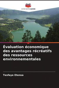 Produktbild: &Eacute;valuation &eacute;conomique des avantages r&eacute;cr&eacute;atifs des ressources environnementales