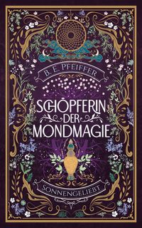 Bild vom Artikel Schöpferin der Mondmagie - Sonnengeliebt vom Autor B.E. Pfeiffer