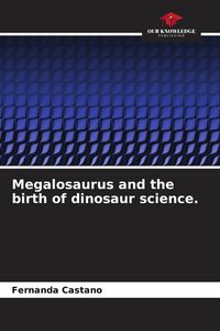 Produktbild: Megalosaurus and the birth of dinosaur science.