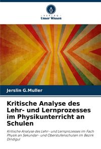 Produktbild: Kritische Analyse des Lehr- und Lernprozesses im Physikunterricht an Schulen