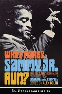 Produktbild: What Makes Sammy Jr. Run?:Classic Celebrity Journalism Volume 1 (1960s and 1970s)