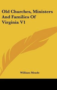 Produktbild: Meade, W: Old Churches, Ministers And Families Of Virginia V