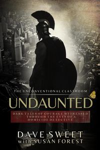 Produktbild: Undaunted: Dark Tales of Courage Witnessed Through The Eyes of a Homicide Detective (The Unconventional Classroom, #2)