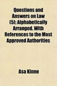 Produktbild: Questions and Answers on Law (5); Alphabetically Arranged. with References to the Most Approved Authorities