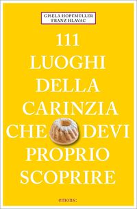 Produktbild: Hlavac, F: 111 luoghi della Carinzia che devi proprio scpori