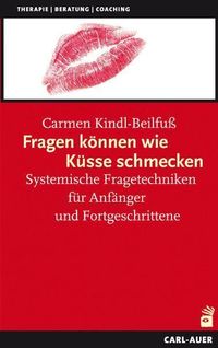 Bild vom Artikel Fragen können wie Küsse schmecken vom Autor Carmen Kindl-Beilfuss