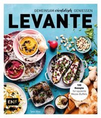 Levante – Gemeinsam orientalisch genießen von Tanja Dusy