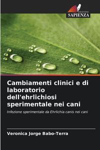 Produktbild: Cambiamenti clinici e di laboratorio dell'ehrlichiosi sperimentale nei cani