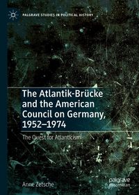 Produktbild: The Atlantik-Br&uuml;cke and the American Council on Germany, 1952-1974