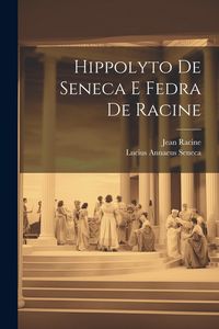 Produktbild: Hippolyto De Seneca E Fedra De Racine