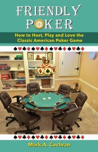 Produktbild: Friendly Poker: How to Host, Play and Love the Classic American Poker Game