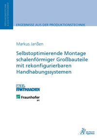 Produktbild: Selbstoptimierende Montage schalenf&ouml;rmiger Gro&szlig;bauteile mit rekonfigurierbaren Handhabungssystemen